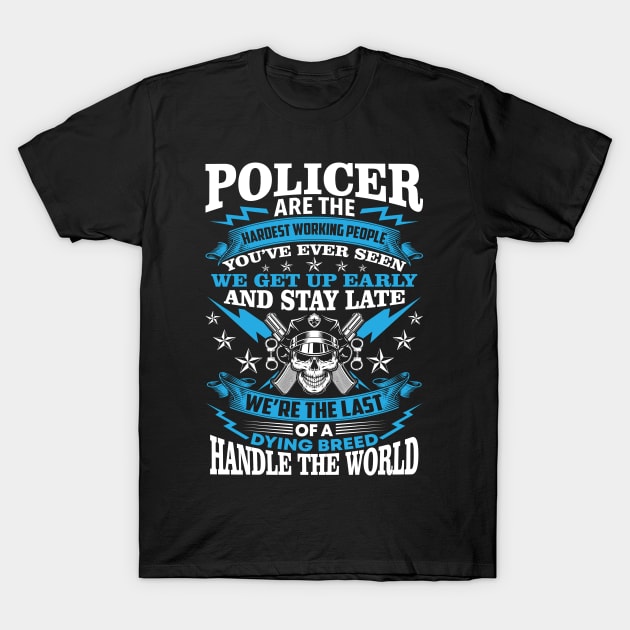 Police Are The Hardest Working People Proud Police T Shirts For Police Gift For Police Family T-Shirt by Murder By Text